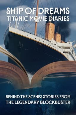 Ship of Dreams: Titanic Movie Diaries