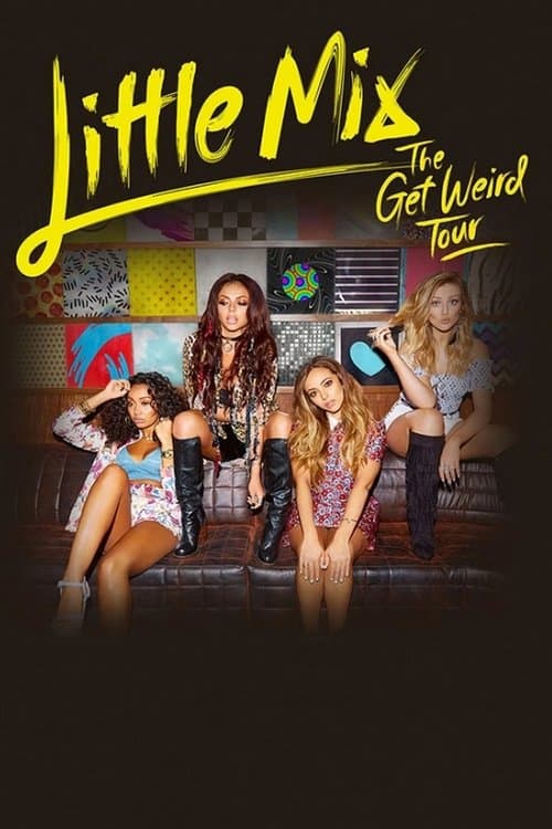 Little Mix: The Get Weird Tour Live