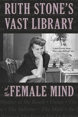 Ruth Stone's Vast Library of the Female Mind