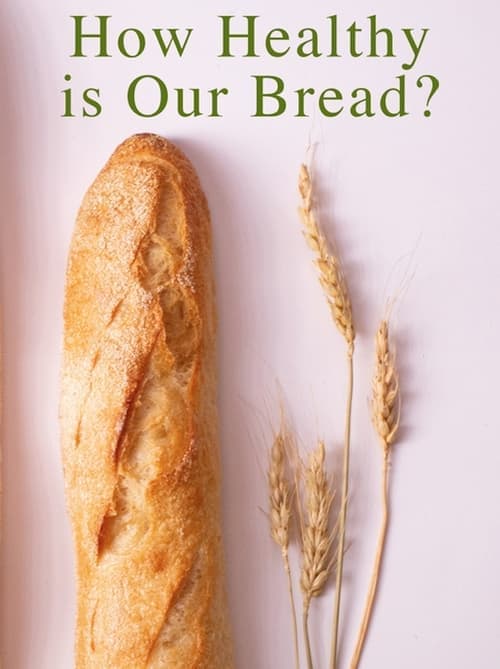 How Healthy Is Our Bread?