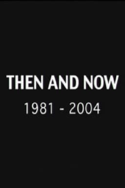 Then and Now: 1981-2004