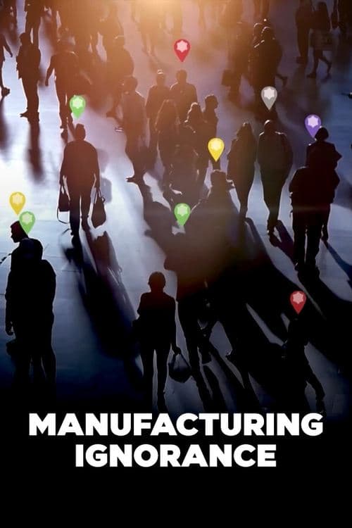 Manufacturing Ignorance