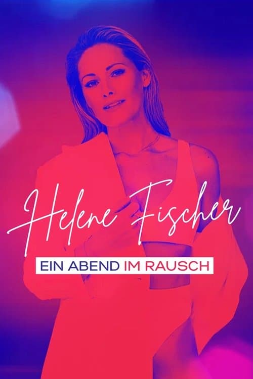 Helene Fischer - Ein Abend im Rausch