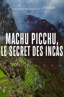 Machu Picchu: Secrets of the Incan Empire