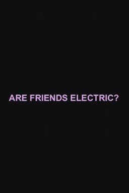 Are Friends Electric?