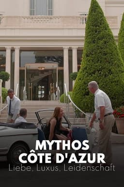 Mythos Côte d'Azur - Liebe, Luxus, Leidenschaft