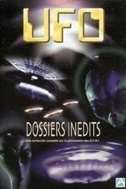 UFO - Dossiers inédits : Une recherche complète sur le phénomène des O.V.N.I.